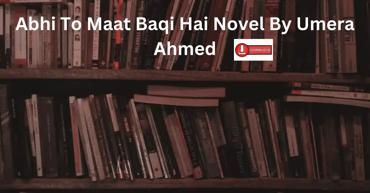 Abhi To Maat Baqi Hai Novel By Umera Ahmed