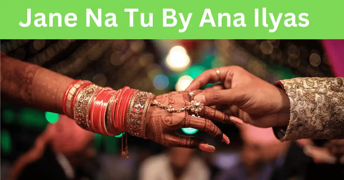 Jane Na Tu By Ana Ilyas Forced Marriage Urdu Novel