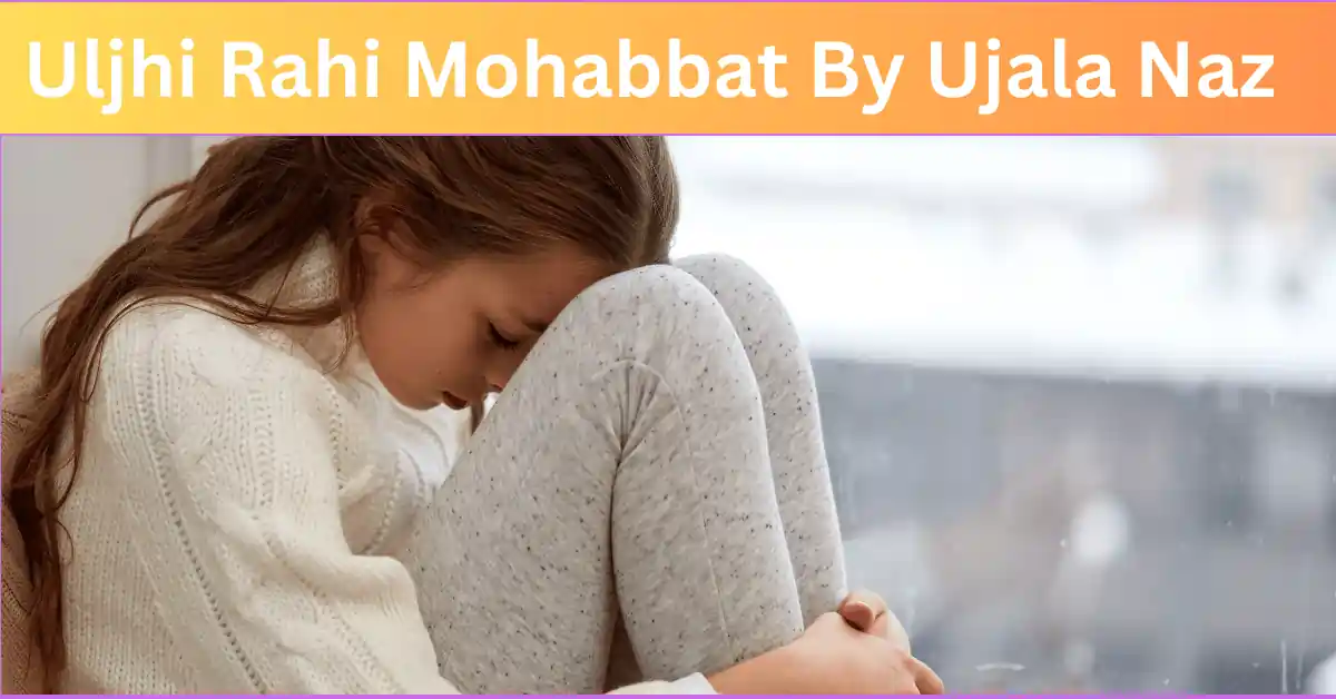 Uljhi Rahi Mohabbat By Ujala Naz
