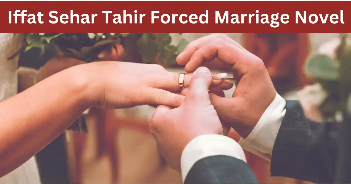 Iffat Sehar Tahir Forced Marriage Novel PDF Download